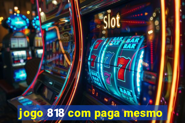 jogo 818 com paga mesmo